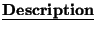 $\underline{{\bf Description}}$