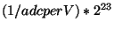 $(1/adcperV)*2^{23}$
